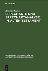 Sprechakte und Sprechaktanalyse im Alten Testament - Andreas Wagner