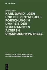 Karl David Ilgen und die Pentateuchforschung im Umkreis der sogenannten &Auml;lteren Urkundenhypothese - Bodo Seidel