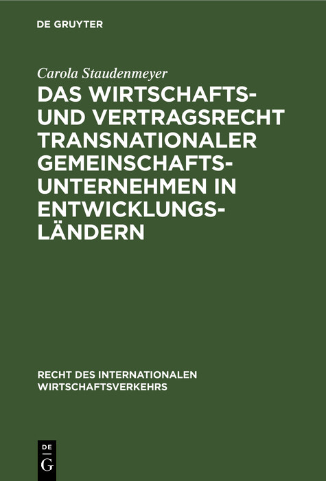 Das Wirtschafts- und Vertragsrecht transnationaler Gemeinschaftsunternehmen in Entwicklungsl&auml;ndern - Carola Staudenmeyer
