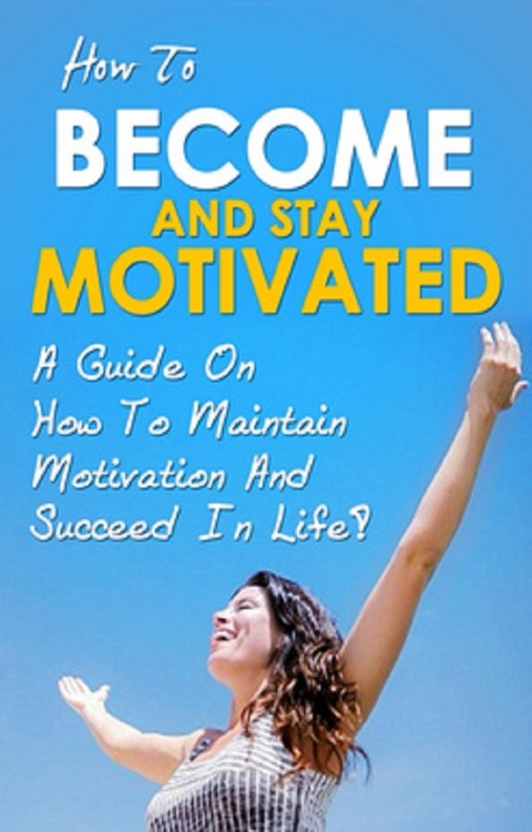 How To Become And Stay Motivated - Ben Robinson
