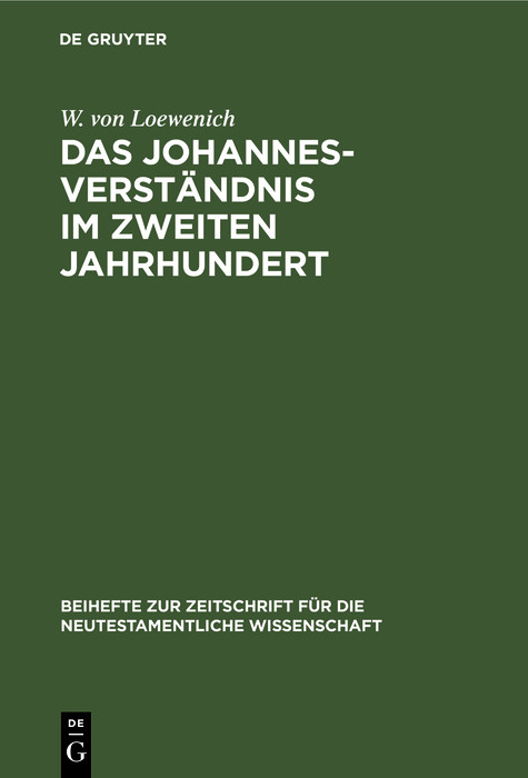 Das Johannes-Verst&auml;ndnis im zweiten Jahrhundert - W. von Loewenich