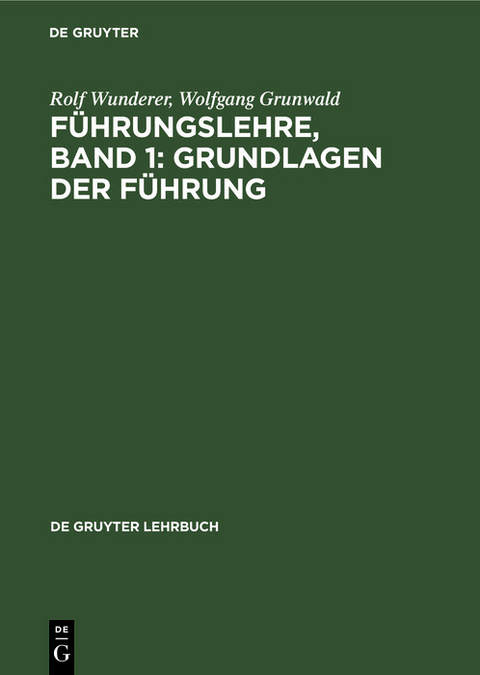 F&uuml;hrungslehre, Band 1: Grundlagen der F&uuml;hrung - Rolf Wunderer, Wolfgang Grunwald