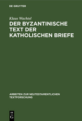 Der byzantinische Text der Katholischen Briefe - Klaus Wachtel
