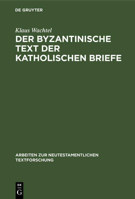 Der byzantinische Text der Katholischen Briefe - Klaus Wachtel