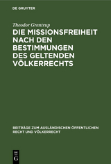 Die Missionsfreiheit nach den Bestimmungen des geltenden V&ouml;lkerrechts - Theodor Grentrup