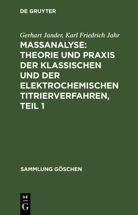 Ma&szlig;analyse: Theorie und Praxis der klassischen und der elektrochemischen Titrierverfahren, Teil 1 - Gerhart Jander, Karl Friedrich Jahr