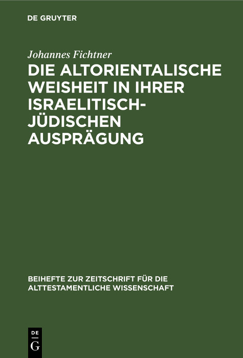 Die altorientalische Weisheit in ihrer israelitisch-j&uuml;dischen Auspr&auml;gung - Johannes Fichtner