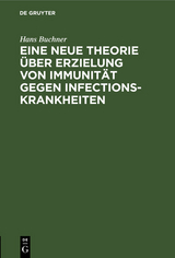 Eine neue Theorie &uuml;ber Erzielung von Immunit&auml;t gegen Infectionskrankheiten - Hans Buchner