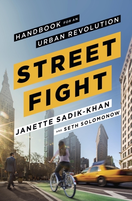 Streetfight -  Janette Sadik-Khan,  Seth Solomonow