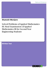 Solved Problems of Applied Mathematics III. Final Examination of Applied Mathematics III for Second Year Engineering Students - Shumatir Monijore