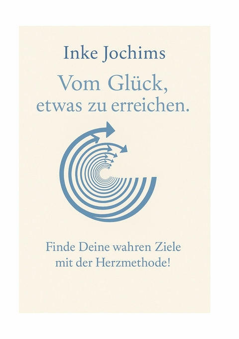 Vom Glück, etwas zu erreichen -  Inke Jochims
