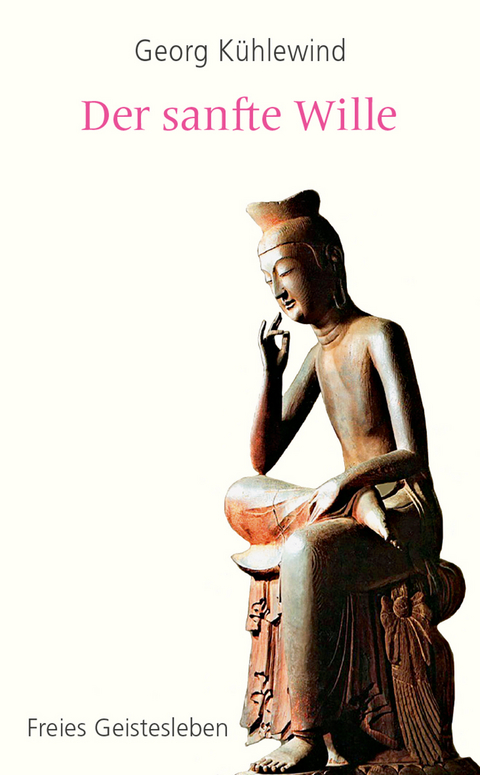 Der sanfte Wille - Georg K&uuml;hlewind