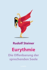 Eurythmie &ndash; die Offenbarung der sprechenden Seele - Rudolf Steiner