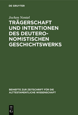Tr&auml;gerschaft und Intentionen des deuteronomistischen Geschichtswerks - Jochen Nentel