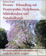 Prostata - Behandlung mit Homöopathie, Heilpflanzen, Schüsslersalzen und Naturheilkunde - Robert Kopf