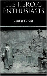 The Heroic Enthusiasts - Giordano Bruno