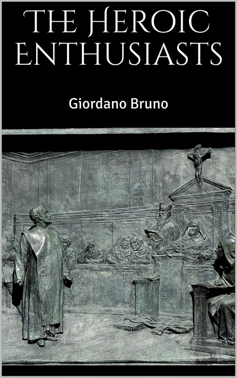The Heroic Enthusiasts - Giordano Bruno