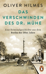 Das Verschwinden des Dr. M&uuml;he - Oliver Hilmes