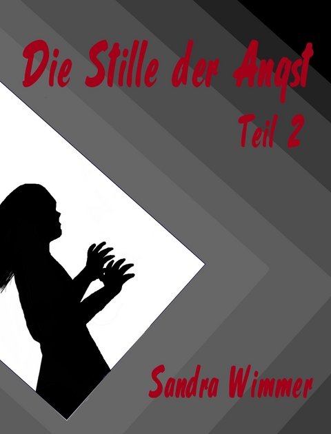 Die Stille der Angst - Sandra Wimmer