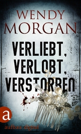 Verliebt, verlobt, verstorben - Wendy Morgan