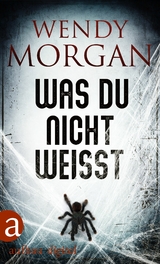 Was du nicht wei&szlig;t - Wendy Morgan