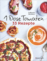 1 Dose Tomaten - 33 Gerichte, in denen Dosentomaten bzw. Paradeiser die Hauptrolle spielen. Mit wenigen weiteren Zutaten. Das Kochbuch für eilige Genießer -  Guillaume Marinette