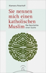 Sie nennen mich einen katholischen Muslim - Klemens Peterhoff