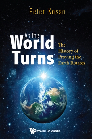 AS THE WORLD TURNS: THE HISTORY OF PROVING THE EARTH ROTATES