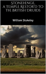 Stonehenge, a Temple Restor'd to the British Druids - William Stukeley