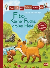 Erst ich ein St&uuml;ck, dann du - Fibo &ndash; Kleiner Fuchs, gro&szlig;er Held - Patricia Schr&ouml;der