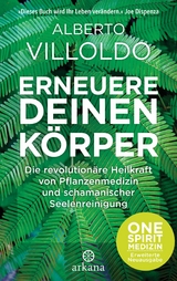 Erneuere deinen K&ouml;rper - Alberto Villoldo