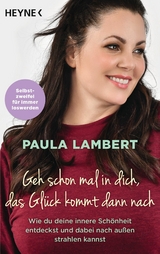 Geh schon mal in dich, das Gl&uuml;ck kommt dann nach - Paula Lambert