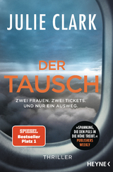 Der Tausch &ndash; Zwei Frauen. Zwei Tickets. Und nur ein Ausweg. - Julie Clark