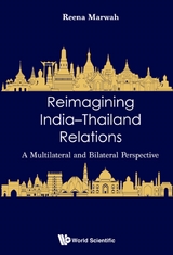 REIMAGINING INDIA-THAILAND RELATIONS - Reena Marwah