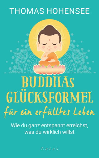 Buddhas Glücksformel für ein erfülltes Leben