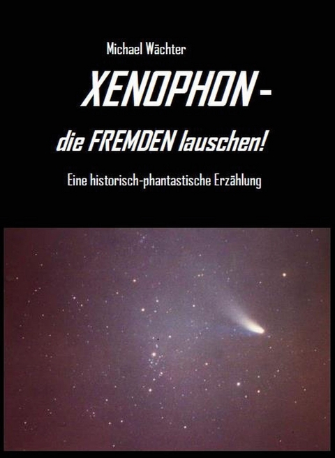XENOPHON - die Fremden lauschen! - Michael W&auml;chter
