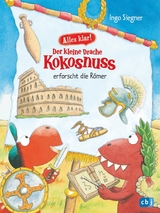 Alles klar! Der kleine Drache Kokosnuss erforscht die R&ouml;mer - Ingo Siegner