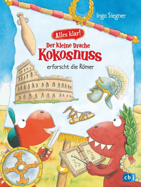 Alles klar! Der kleine Drache Kokosnuss erforscht die R&ouml;mer - Ingo Siegner
