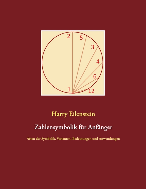 Zahlensymbolik f&uuml;r Anf&auml;nger - Harry Eilenstein