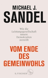 Vom Ende des Gemeinwohls - Michael J. Sandel