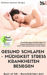 Gesund Schlafen - M&uuml;digkeit Stress Krankheiten besiegen -  Simone Janson
