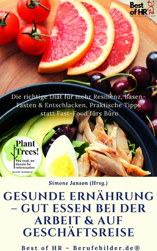 Gesunde Ernährung - gut essen bei der Arbeit & auf Geschäftsreise