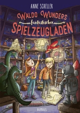 Waldo Wunders fantastischer Spielzeugladen - Anne Scheller