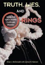 Truth, Lies, and O-Rings - Allan J McDonald