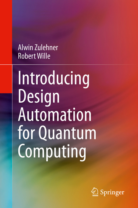 Introducing Design Automation for Quantum Computing - Alwin Zulehner, Robert Wille