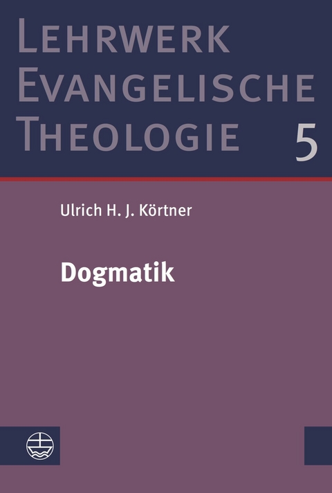 Dogmatik - Ulrich H. J. K&ouml;rtner