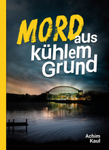 Mord aus k&uuml;hlem Grund - Achim Kaul