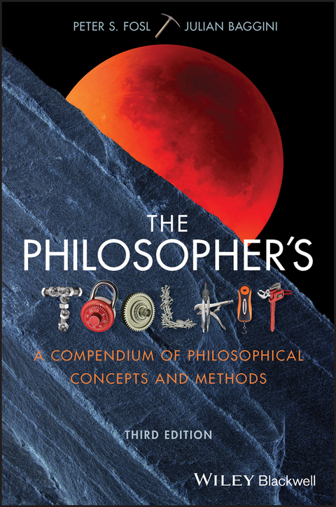 The Philosopher's Toolkit -  Peter S. Fosl,  Julian Baggini