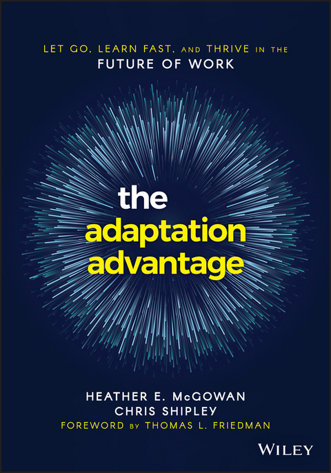 The Adaptation Advantage - Heather E. McGowan, Chris Shipley