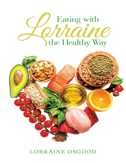 Eating With Lorraine the Healthy Way -  Lorraine Osgood